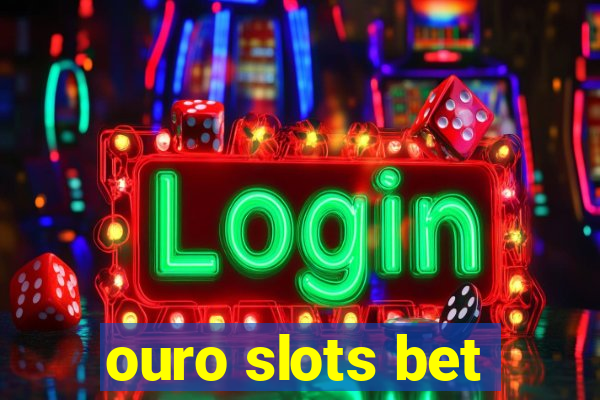 ouro slots bet